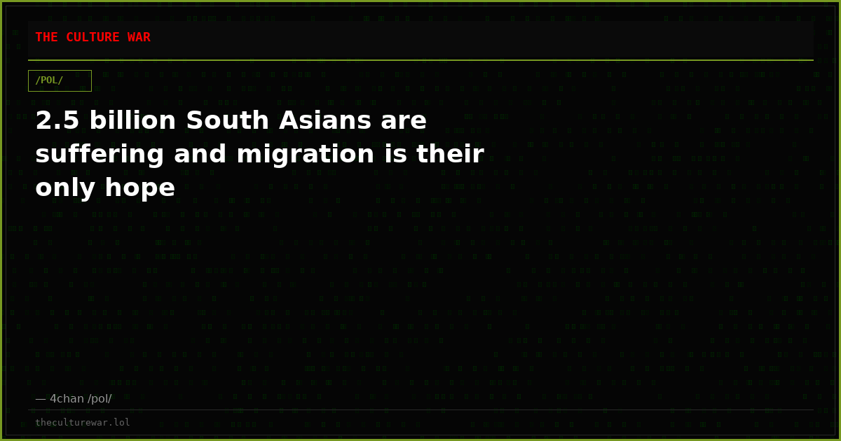 2.5 billion South Asians are suffering and migration is their only hope