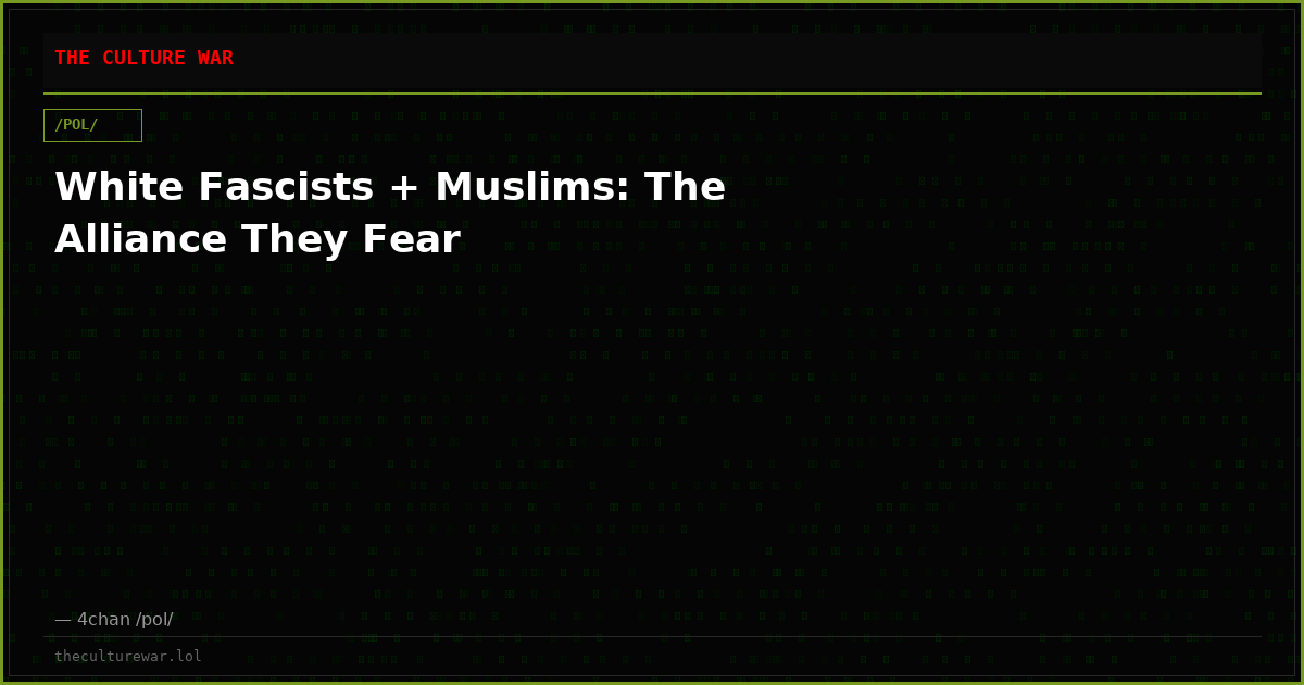 White Fascists + Muslims: The Alliance They Fear