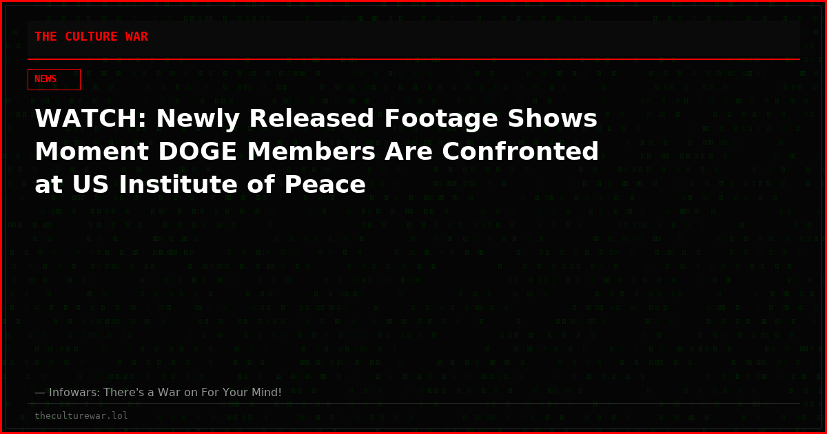 WATCH: Newly Released Footage Shows Moment DOGE Members Are Confronted at US Institute of Peace