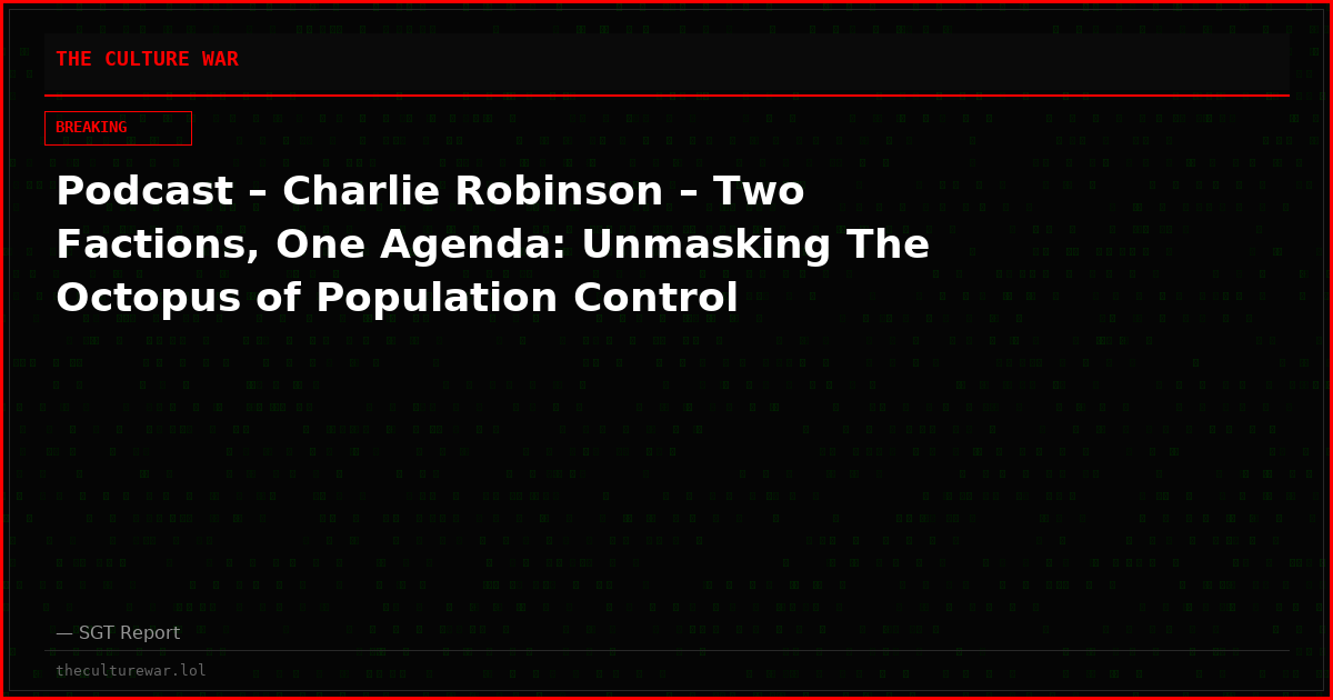 Podcast – Charlie Robinson – Two Factions, One Agenda: Unmasking The Octopus of Population Control