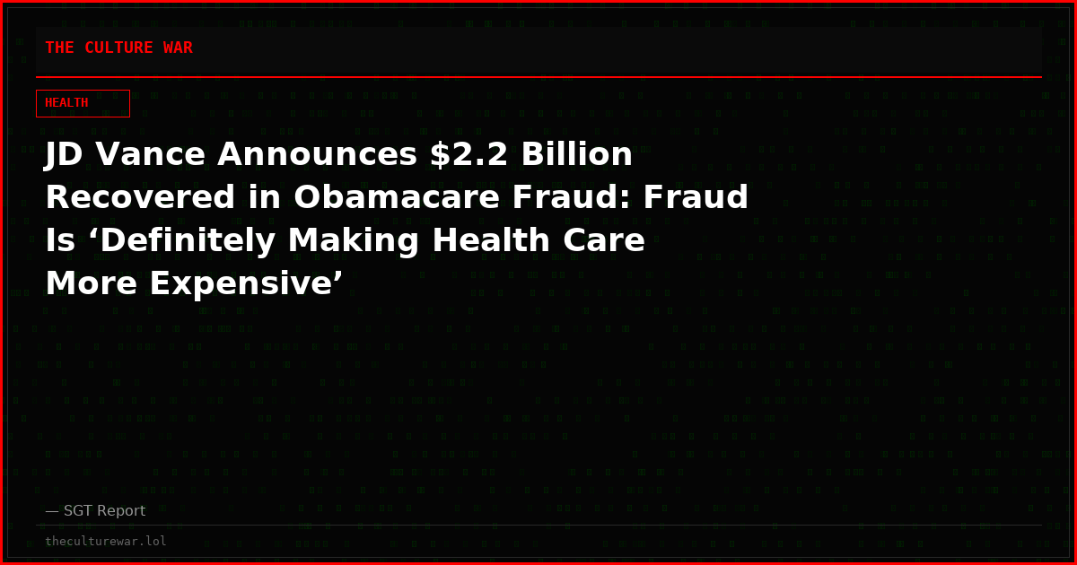 JD Vance Announces $2.2 Billion Recovered in Obamacare Fraud: Fraud Is ‘Definitely Making Health Care More Expensive’