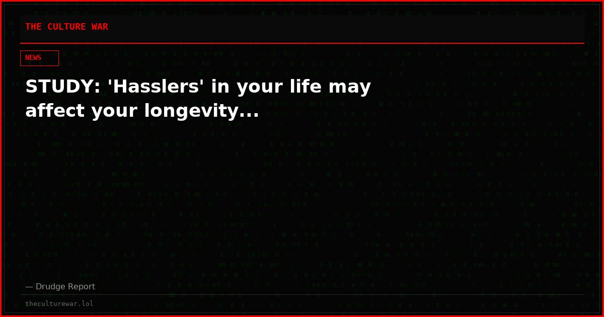 STUDY: 'Hasslers' in your life may affect your longevity...