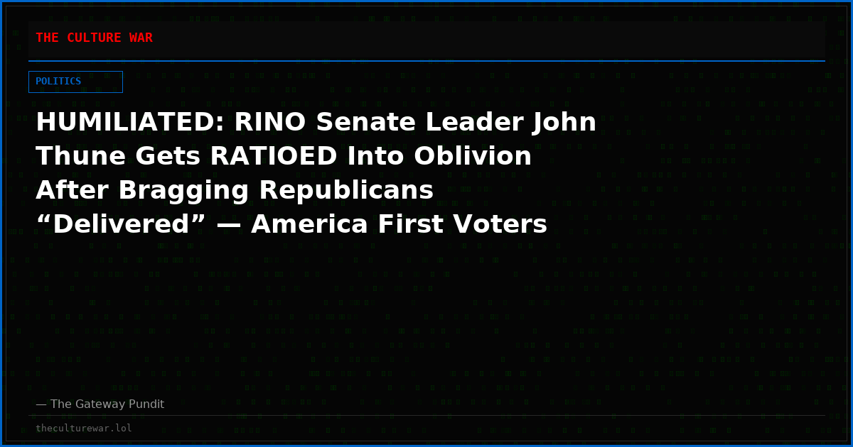 HUMILIATED: RINO Senate Leader John Thune Gets RATIOED Into Oblivion After Bragging Republicans “Delivered” — America First Voters Aren’t Buying It