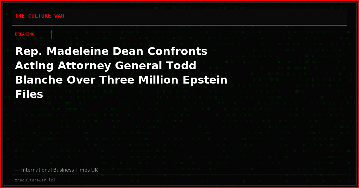 Rep. Madeleine Dean Confronts Acting Attorney General Todd Blanche Over Three Million Epstein Files