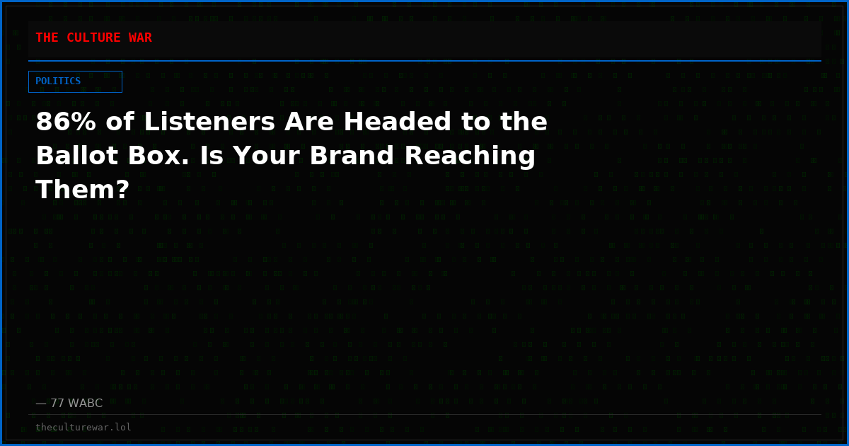 86% of Listeners Are Headed to the Ballot Box. Is Your Brand Reaching Them?