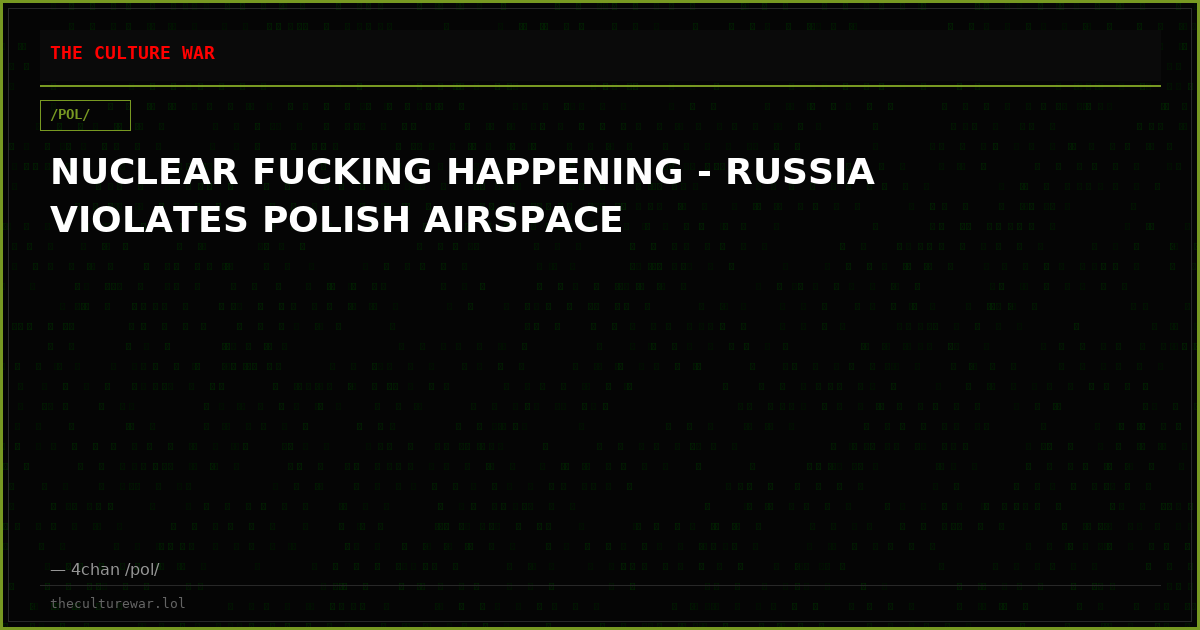 NUCLEAR FUCKING HAPPENING - RUSSIA VIOLATES POLISH AIRSPACE