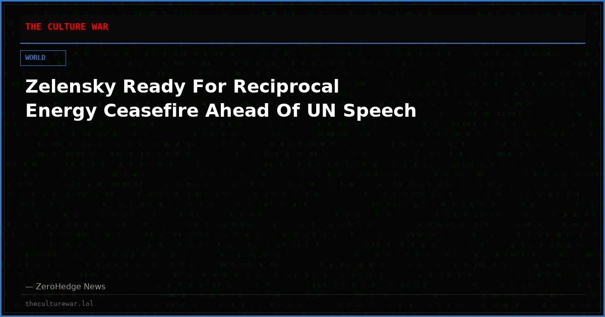 Zelensky Ready For Reciprocal Energy Ceasefire Ahead Of UN Speech