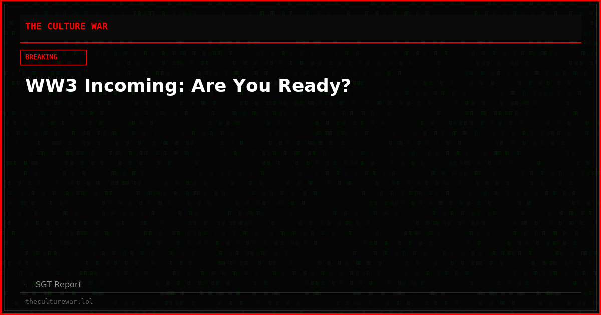 WW3 Incoming: Are You Ready?