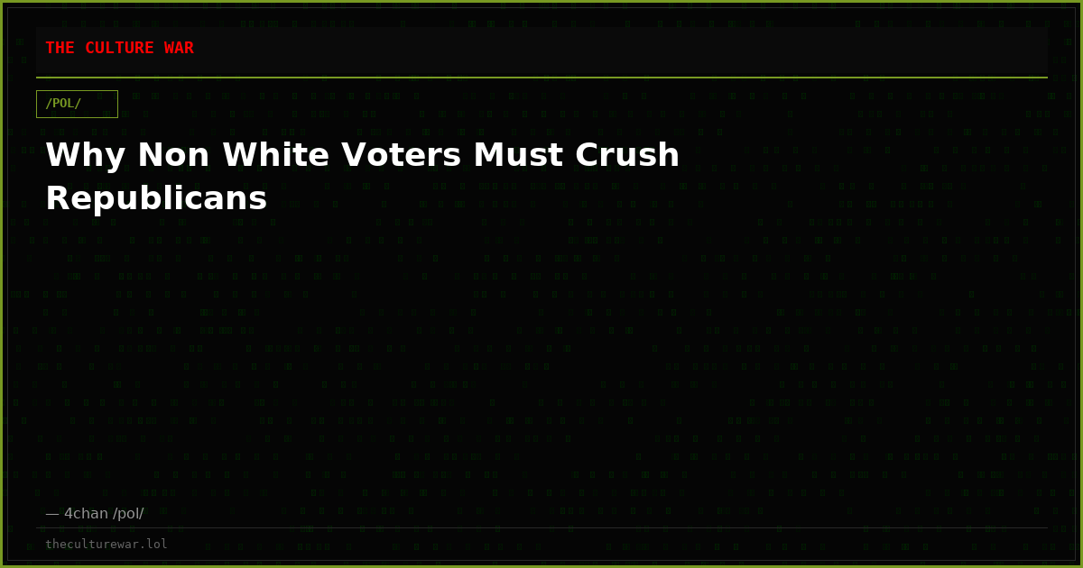 Why Non White Voters Must Crush Republicans