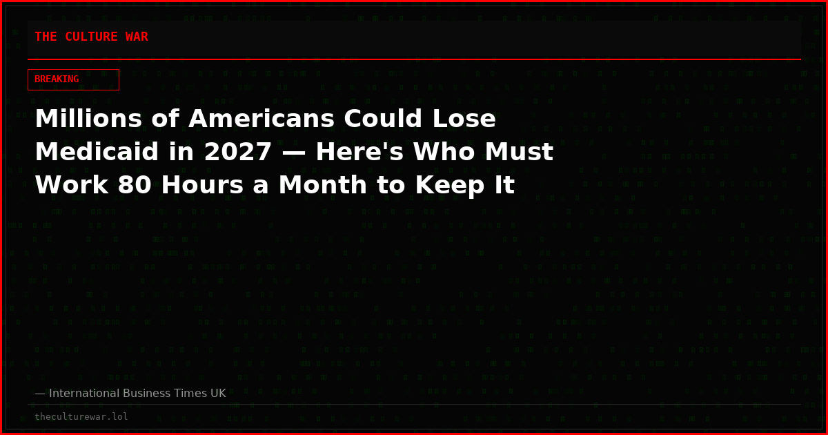Millions of Americans Could Lose Medicaid in 2027 — Here's Who Must Work 80 Hours a Month to Keep It