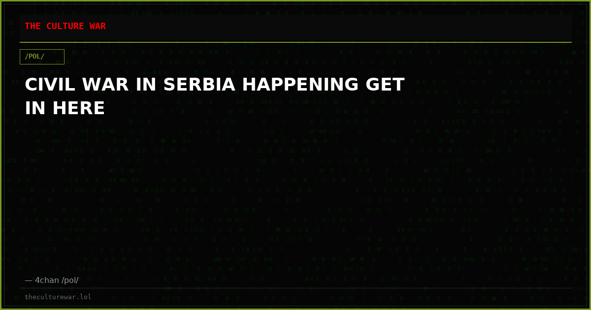 CIVIL WAR IN SERBIA HAPPENING GET IN HERE