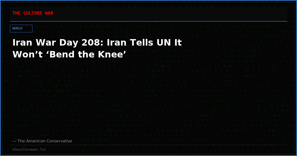 Iran War Day 208: Iran Tells UN It Won’t ‘Bend the Knee’