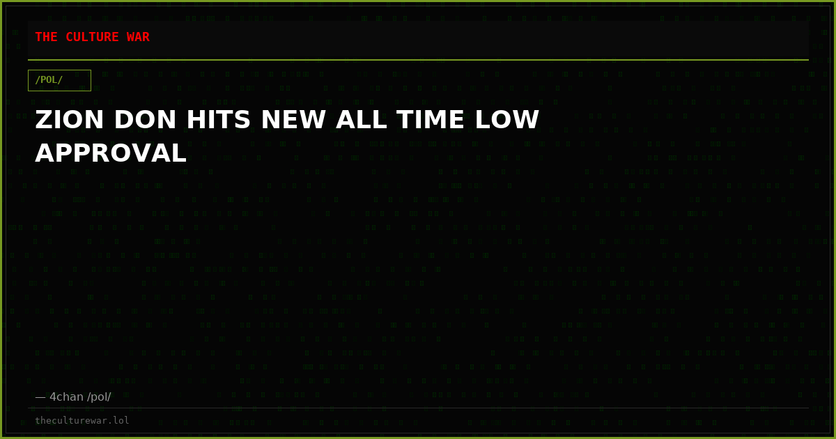 ZION DON HITS NEW ALL TIME LOW APPROVAL