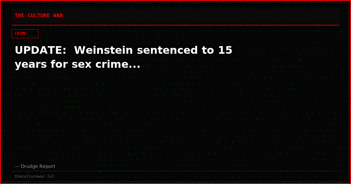 UPDATE:  Weinstein sentenced to 15 years for sex crime...