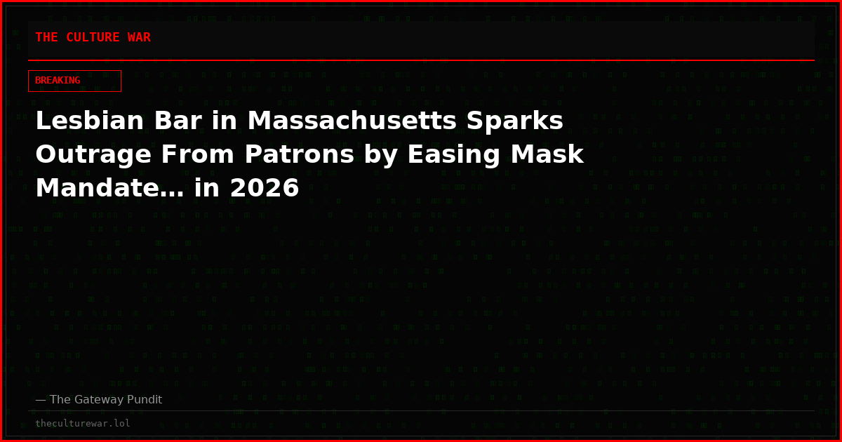 Lesbian Bar in Massachusetts Sparks Outrage From Patrons by Easing Mask Mandate… in 2026