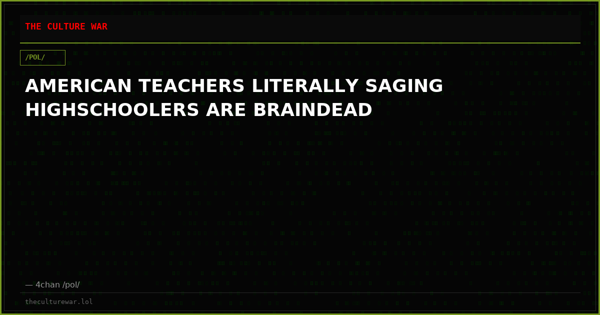 AMERICAN TEACHERS LITERALLY SAGING HIGHSCHOOLERS ARE BRAINDEAD