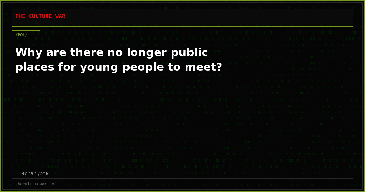 Why are there no longer public places for young people to meet?