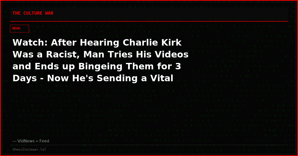 Watch: After Hearing Charlie Kirk Was a Racist, Man Tries His Videos and Ends up Bingeing Them for 3 Days - Now He's Sending a Vital Message to Black Americans