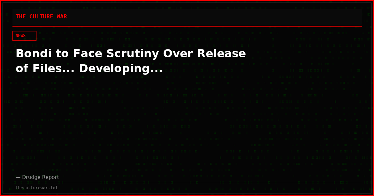 Bondi to Face Scrutiny Over Release of Files... Developing...