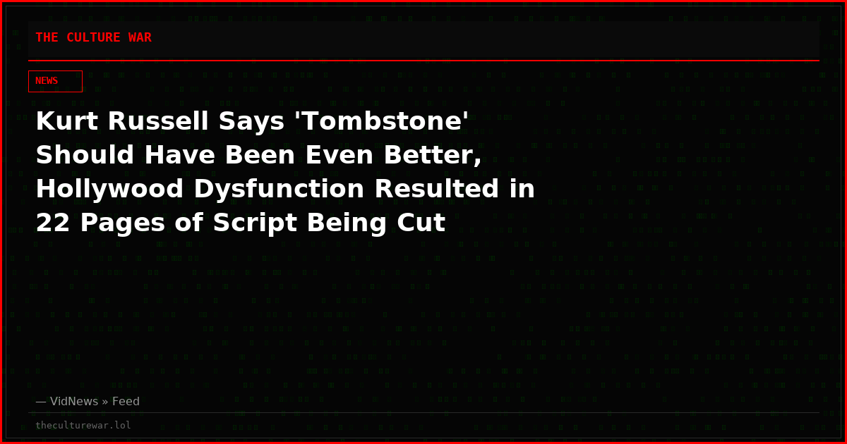 Kurt Russell Says 'Tombstone' Should Have Been Even Better, Hollywood Dysfunction Resulted in 22 Pages of Script Being Cut