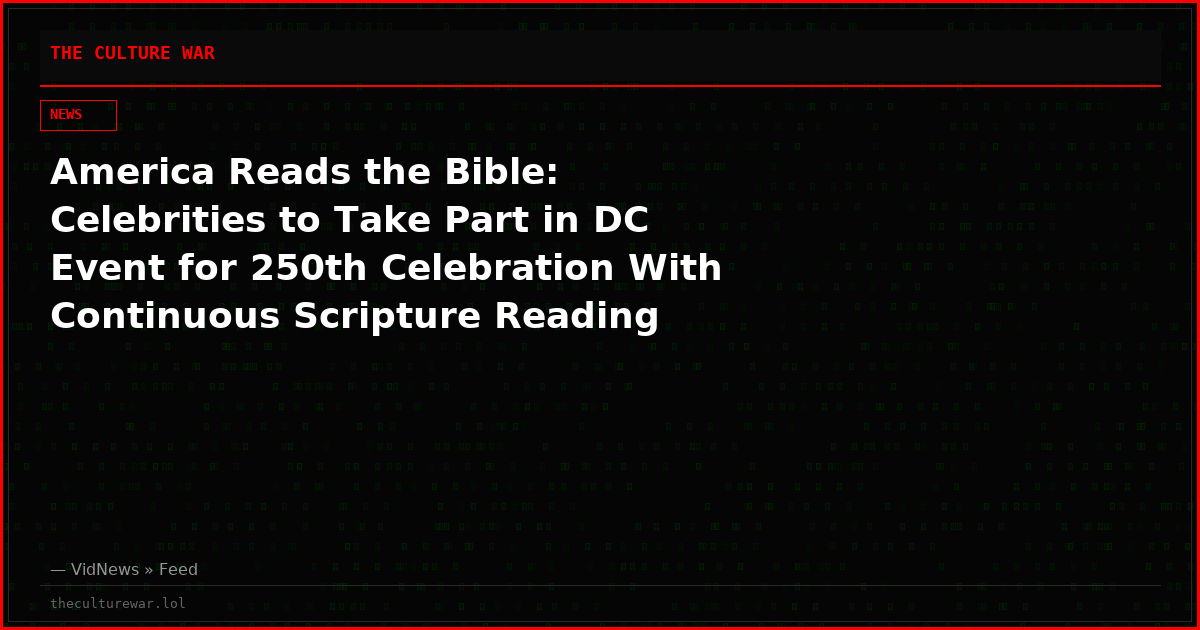 America Reads the Bible: Celebrities to Take Part in DC Event for 250th Celebration With Continuous Scripture Reading