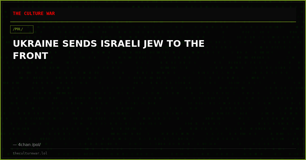 UKRAINE SENDS ISRAELI JEW TO THE FRONT