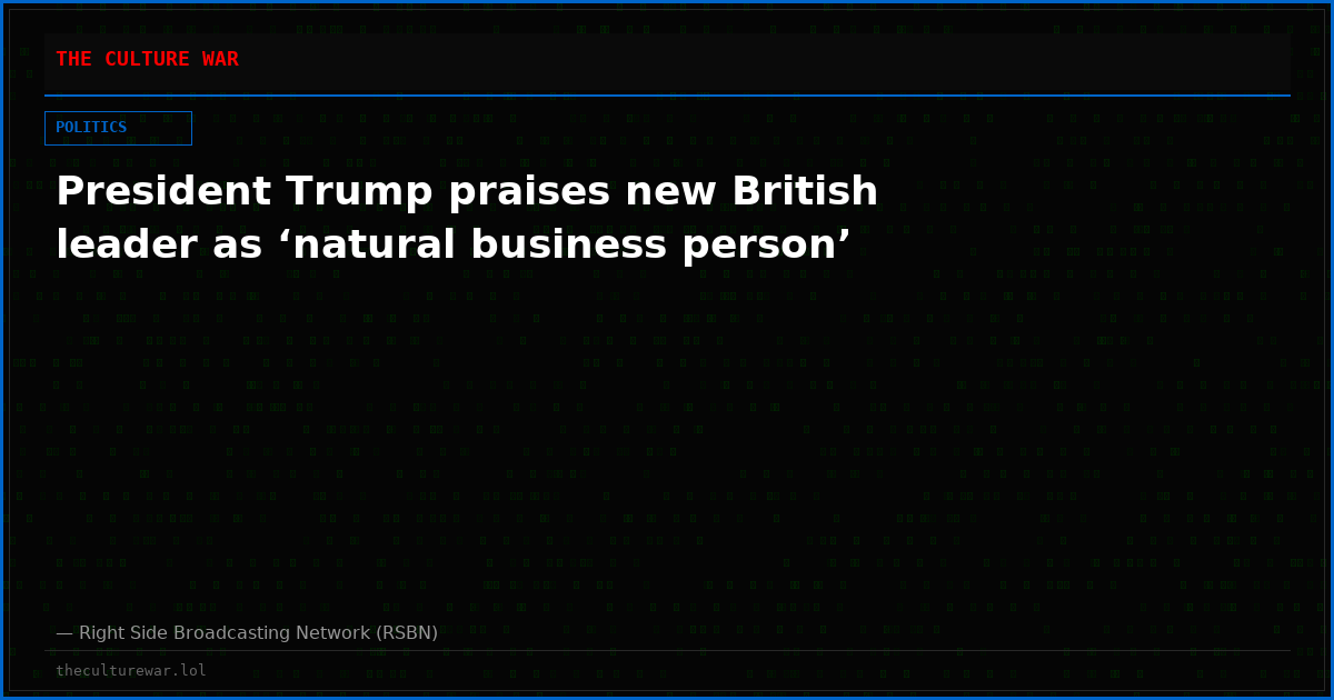 President Trump praises new British leader as ‘natural business person’