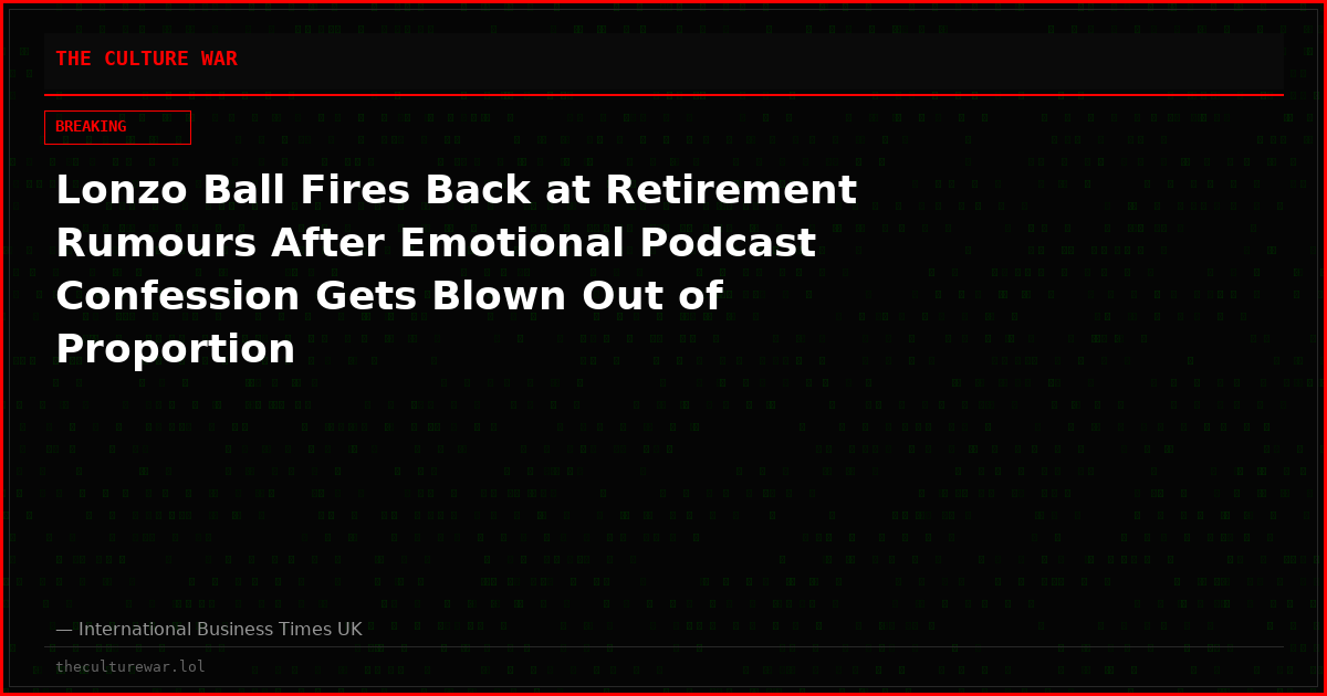 Lonzo Ball Fires Back at Retirement Rumours After Emotional Podcast Confession Gets Blown Out of Proportion