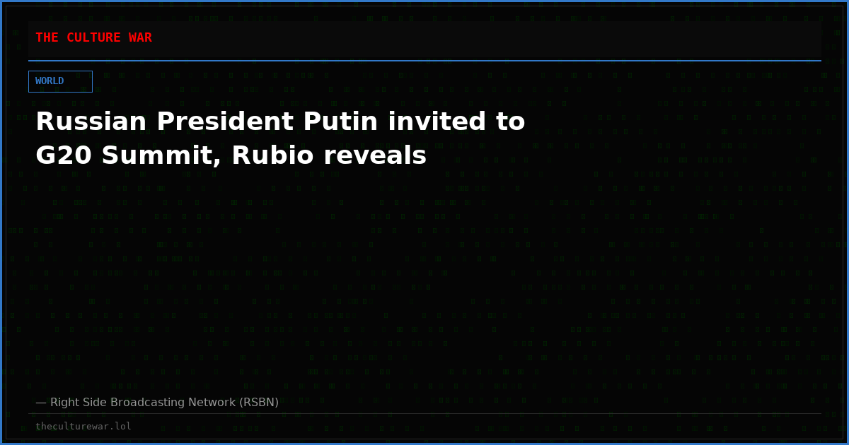 Russian President Putin invited to G20 Summit, Rubio reveals
