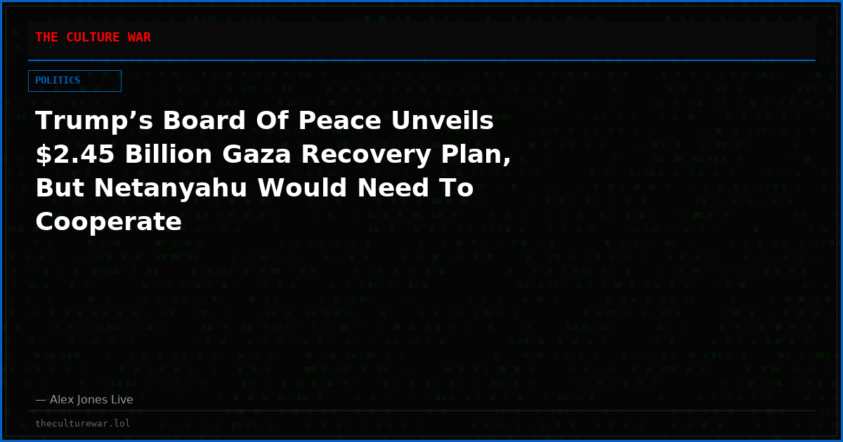 Trump’s Board Of Peace Unveils $2.45 Billion Gaza Recovery Plan, But Netanyahu Would Need To Cooperate