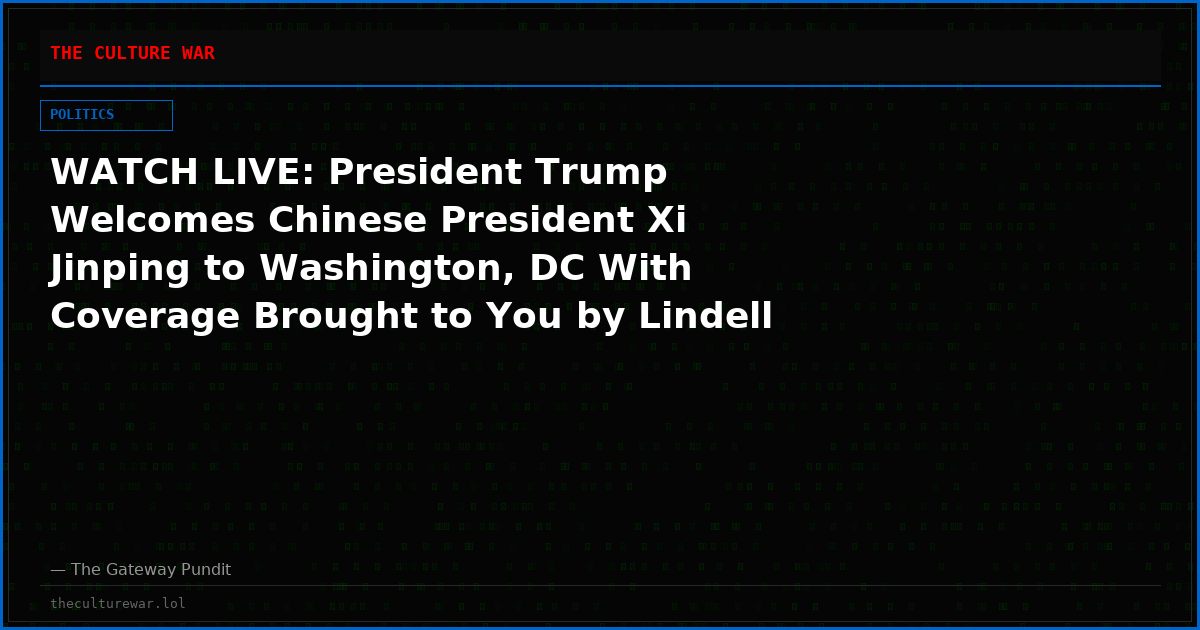 WATCH LIVE: President Trump Welcomes Chinese President Xi Jinping to Washington, DC With Coverage Brought to You by Lindell TV and Real America’s Voice!