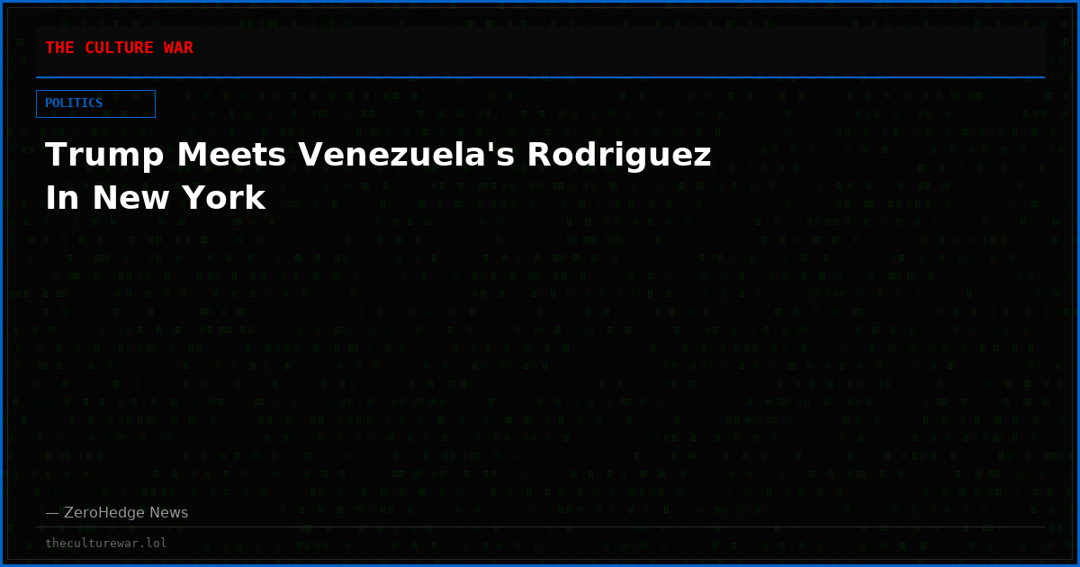 Trump Meets Venezuela's Rodriguez In New York