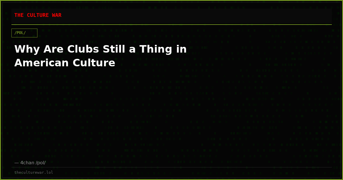 Why Are Clubs Still a Thing in American Culture