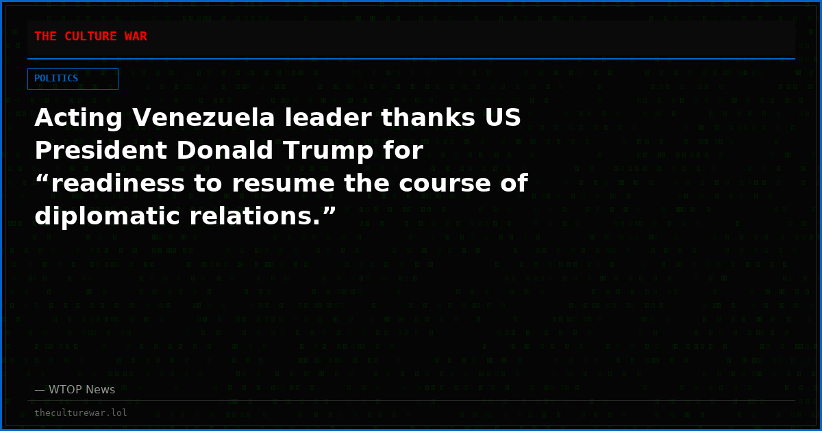 Acting Venezuela leader thanks US President Donald Trump for “readiness to resume the course of diplomatic relations.”