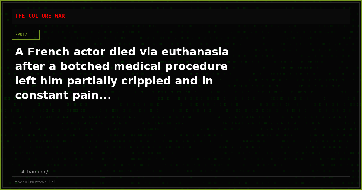 A French actor died via euthanasia after a botched medical procedure left him partially crippled and in constant pain...