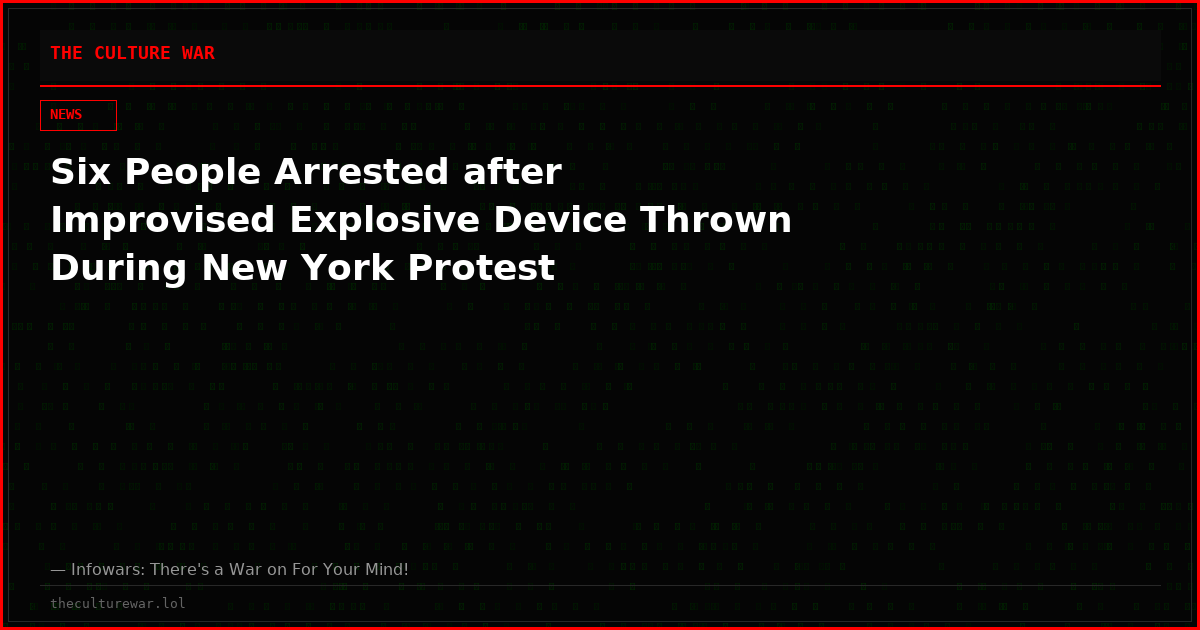Six People Arrested after Improvised Explosive Device Thrown During New York Protest