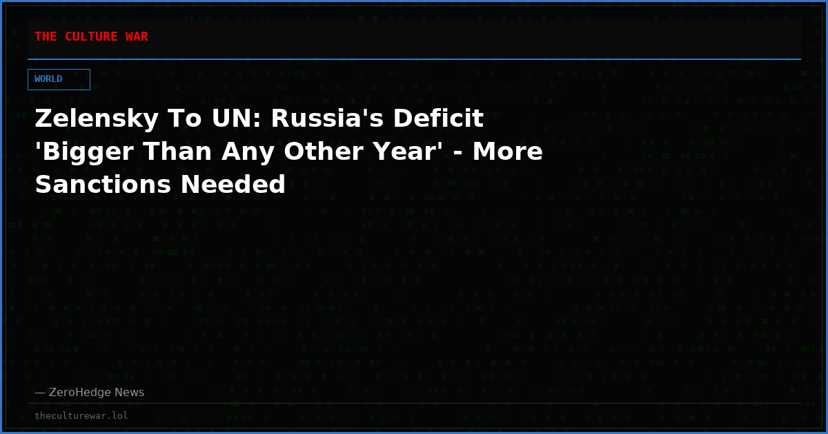 Zelensky To UN: Russia's Deficit 'Bigger Than Any Other Year' - More Sanctions Needed