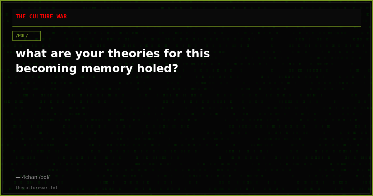 what are your theories for this becoming memory holed?
