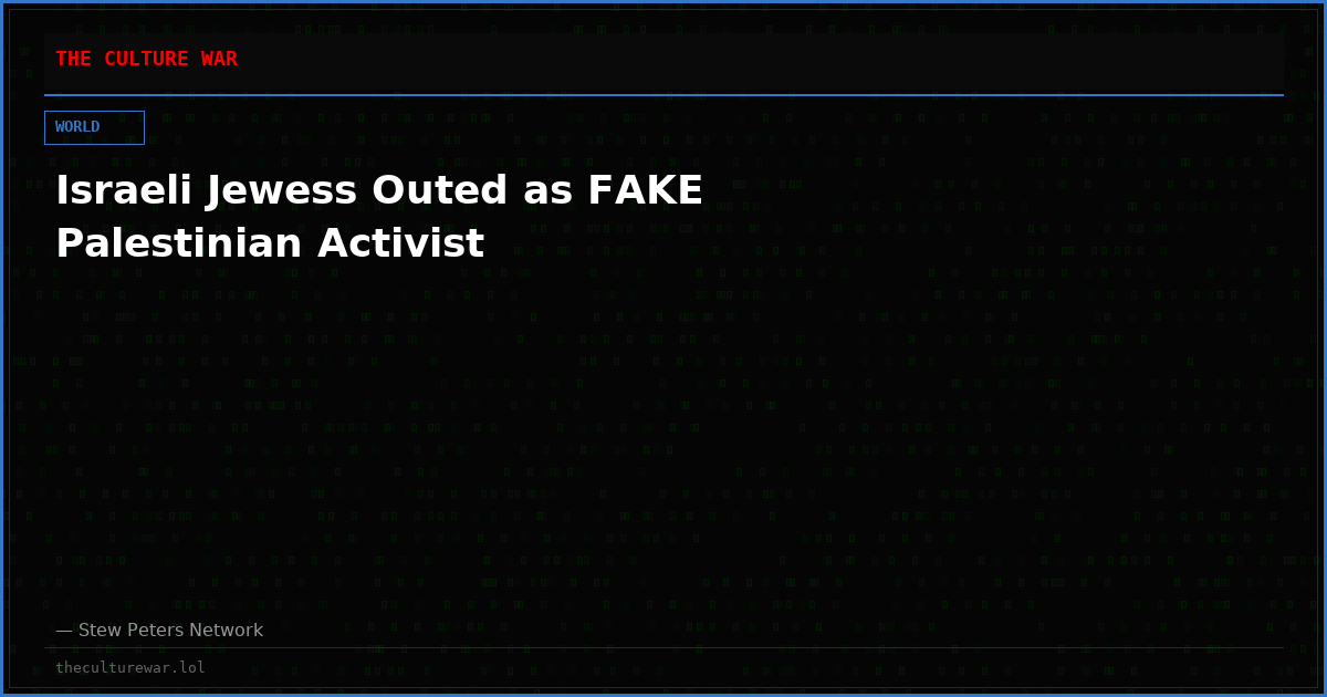 Israeli Jewess Outed as FAKE Palestinian Activist
