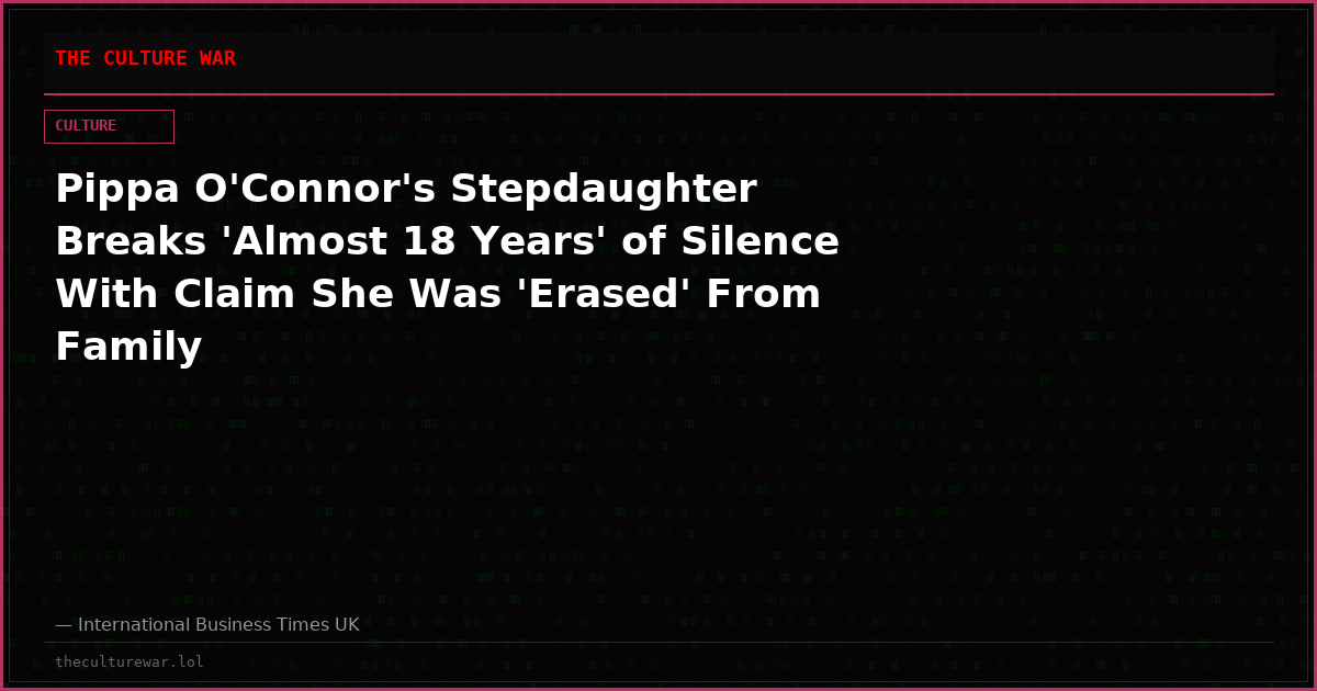 Pippa O'Connor's Stepdaughter Breaks 'Almost 18 Years' of Silence With Claim She Was 'Erased' From Family