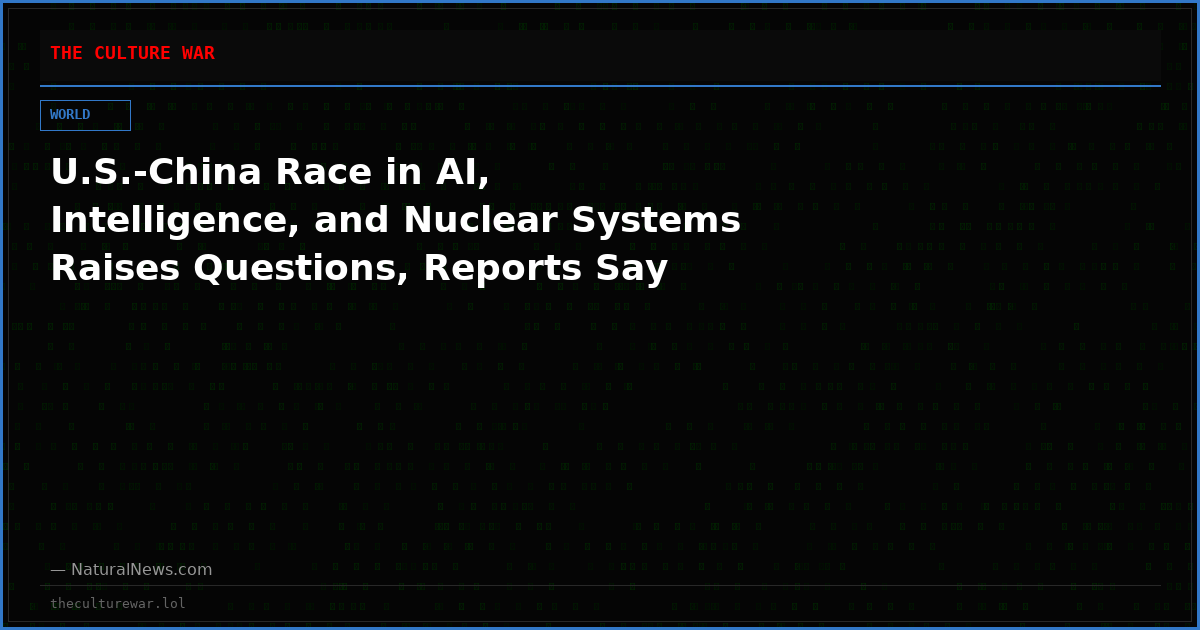 U.S.-China Race in AI, Intelligence, and Nuclear Systems Raises Questions, Reports Say