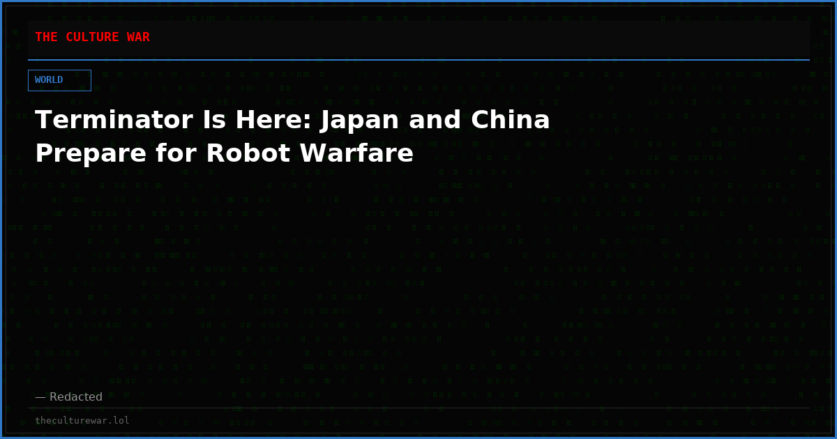 Terminator Is Here: Japan and China Prepare for Robot Warfare