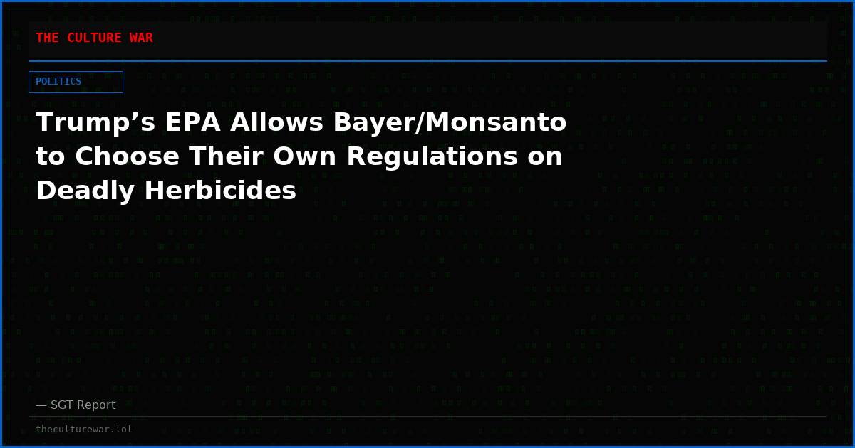 Trump’s EPA Allows Bayer/Monsanto to Choose Their Own Regulations on Deadly Herbicides