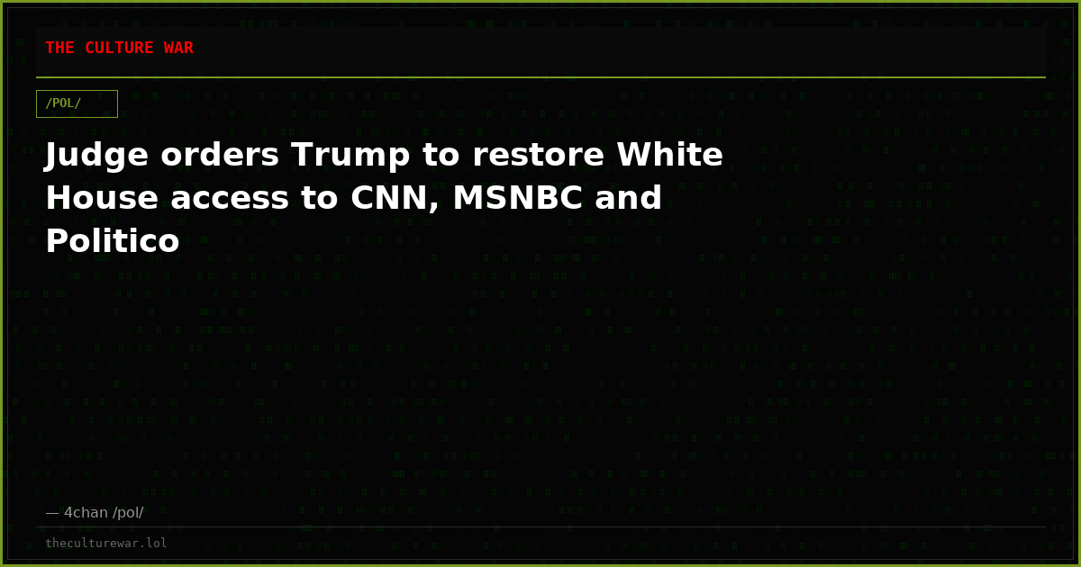 Judge orders Trump to restore White House access to CNN, MSNBC and Politico