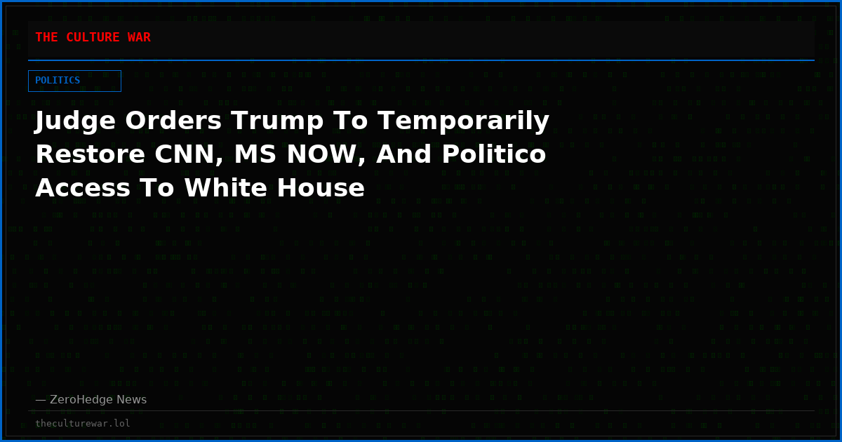 Judge Orders Trump To Temporarily Restore CNN, MS NOW, And Politico Access To White House
