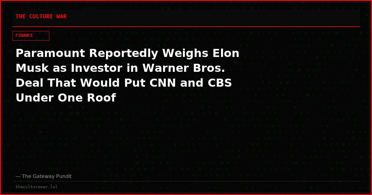 Paramount Reportedly Weighs Elon Musk as Investor in Warner Bros. Deal That Would Put CNN and CBS Under One Roof