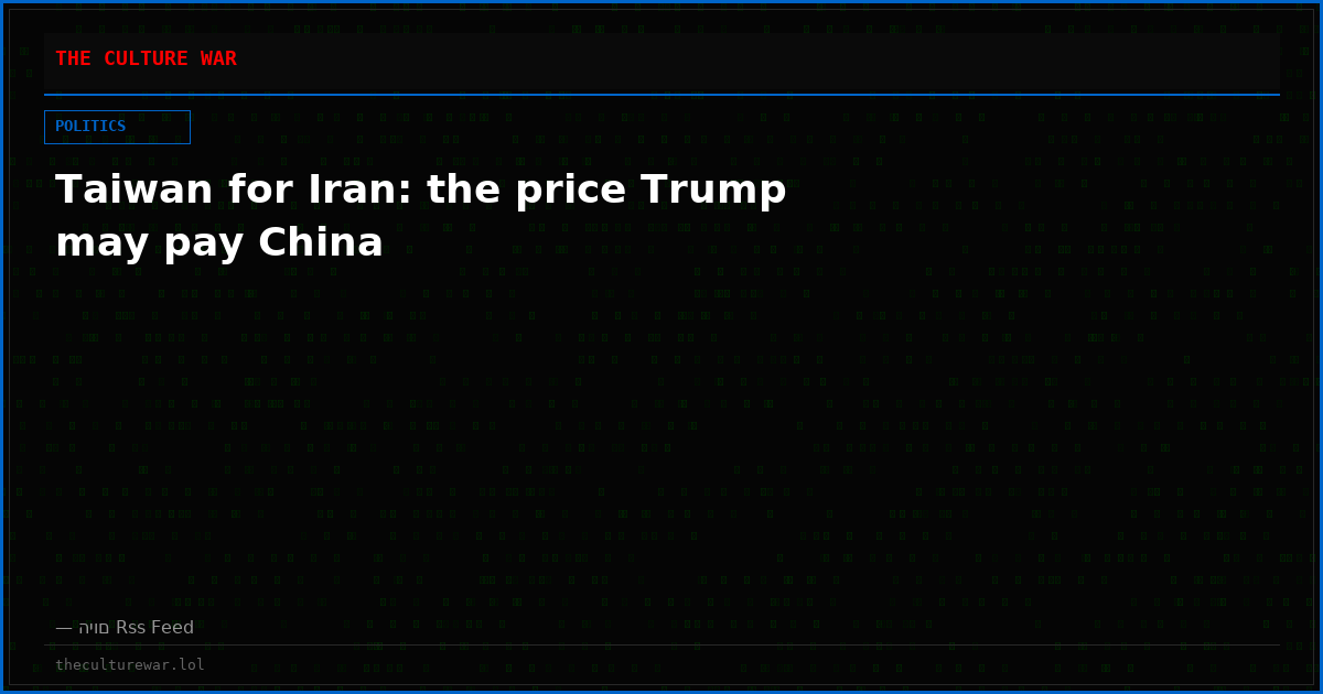 Taiwan for Iran: the price Trump may pay China