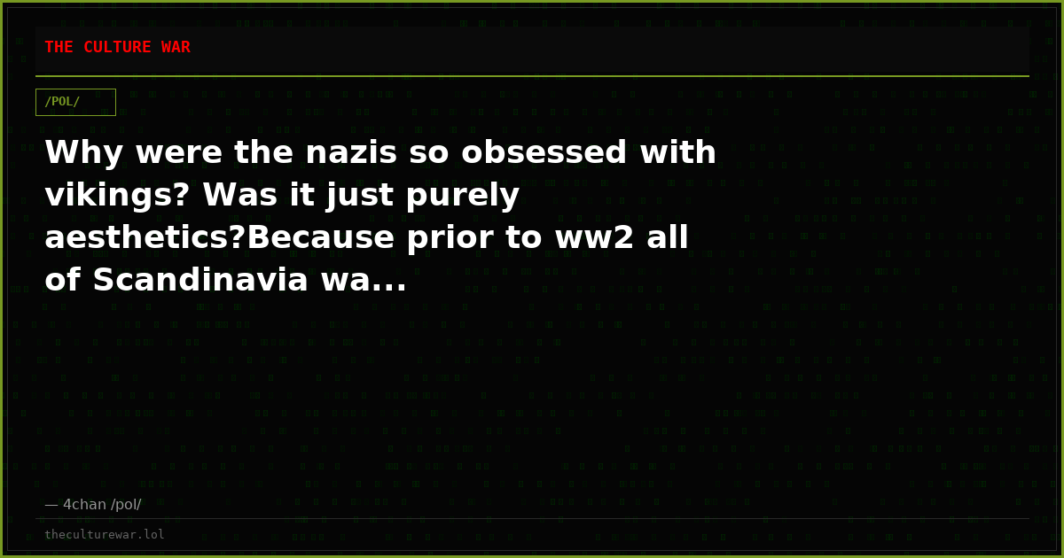 Why were the nazis so obsessed with vikings? Was it just purely aesthetics?Because prior to ww2 all of Scandinavia wa...