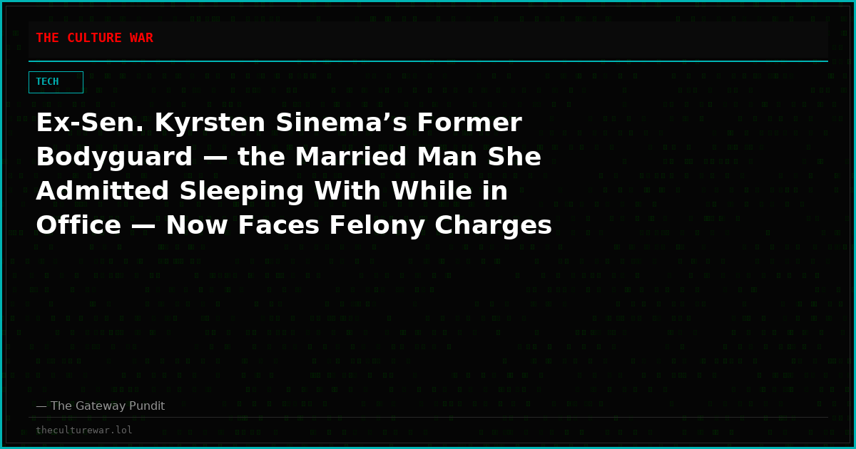 Ex-Sen. Kyrsten Sinema’s Former Bodyguard — the Married Man She Admitted Sleeping With While in Office — Now Faces Felony Charges After Alleged $200,000 Ransacking of Her Home