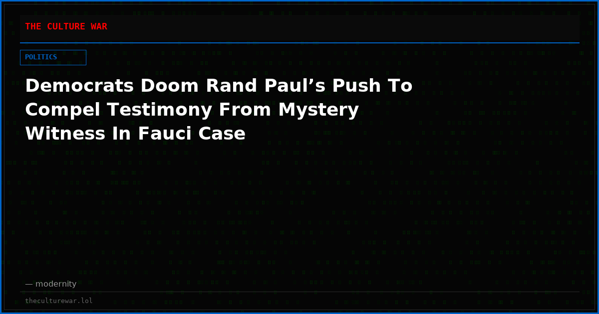 Democrats Doom Rand Paul’s Push To Compel Testimony From Mystery Witness In Fauci Case